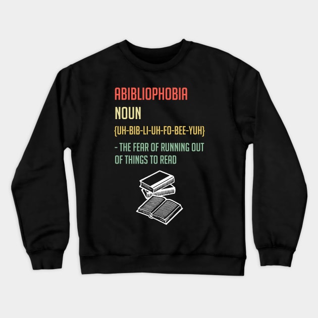 ABIBLIOPHOBIA Reading Book Lover Crewneck Sweatshirt by cedricchungerxc